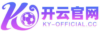 开云·体育（官网）KAIYUN SPORTS